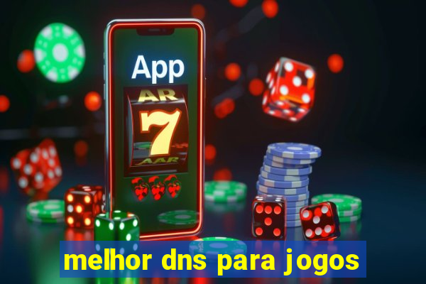 melhor dns para jogos